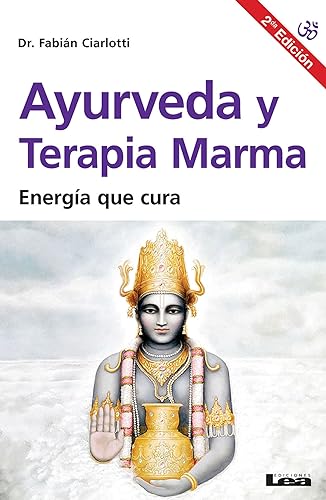 Ayurveda y terapia Marma 2°ed: Energía Que Cura