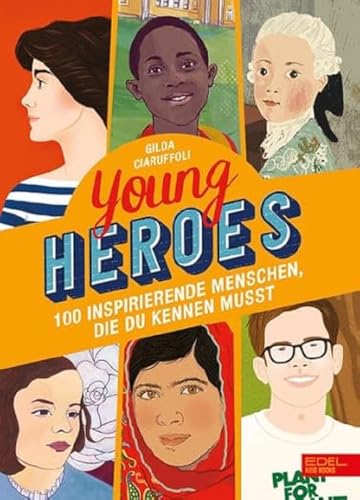 Young Heroes: 100 inspirierende Menschen, die du kennen musst von Karibu