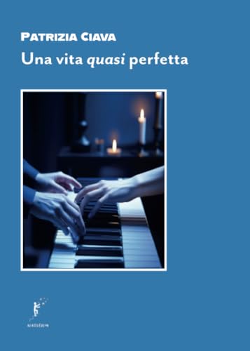 Una vita quasi perfetta von AD ASTRA EDIZIONI di Maurizio De Tommaso