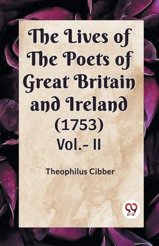 The Lives Of The Poets Of Great Britain And Ireland (1753) Vol.- II von Double9 Books