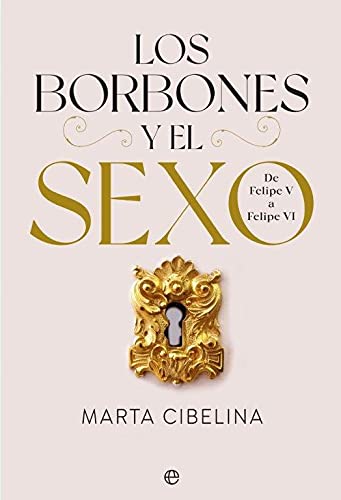 Los Borbones y el sexo: De Felipe V a Felipe VI (Historia) von LA ESFERA DE LOS LIBROS, S.L.