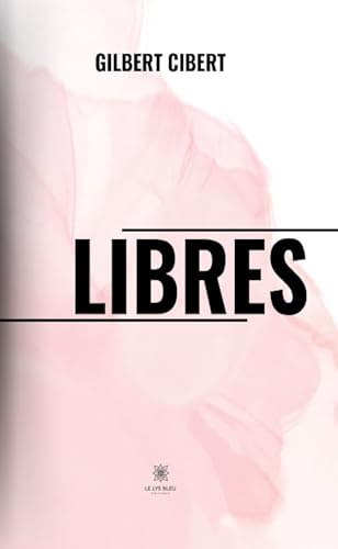 Libres von LE LYS BLEU EDITIONS SAS