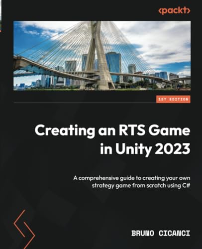 Creating an RTS Game in Unity 2023: A comprehensive guide to creating your own strategy game from scratch using C# von Packt Publishing