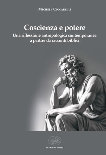 Coscienza e potere. Una riflessione antropologica contemporanea a partire da racconti biblici (Biblioteca di scenari) von La valle del tempo
