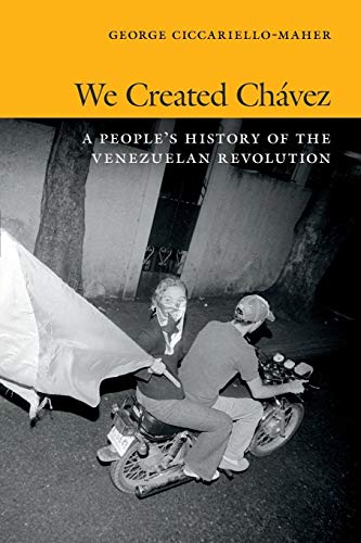 We Created Chavez: A People's History of the Venezuelan Revolution von Duke University Press