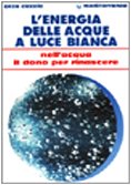 L'energia delle acque a luce bianca. Nell'acqua il dono per rinascere (L' altra medicina) von Edizioni Mediterranee