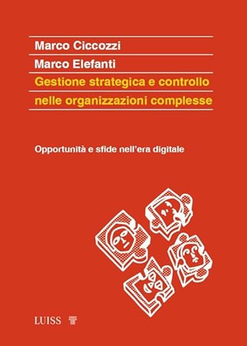 Gestione strategica e controllo nelle organizzazioni complesse. Opportunità e sfide nell'era digitale (Koinè) von Luiss University Press