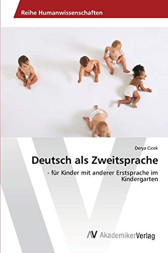 Deutsch als Zweitsprache: - für Kinder mit anderer Erstsprache im Kindergarten