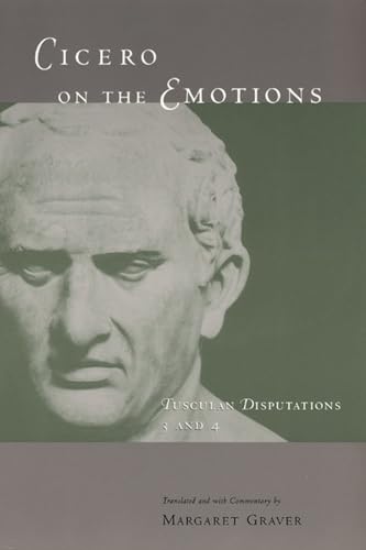 Cicero on the Emotions: Tusculan Disputations 3 and 4 von University of Chicago Press