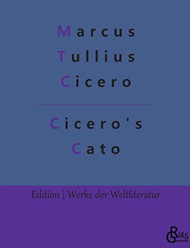 Cicero's Cato (Edition Werke der Weltliteratur)