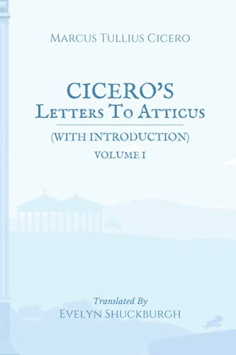 Cicero's Letters To Atticus (with Introduction): Volume I von Independently published