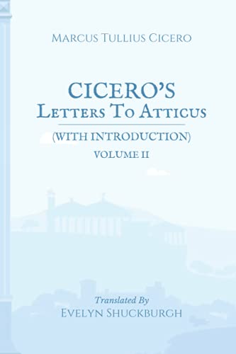 Cicero's Letters To Atticus (with Introduction): Volume II