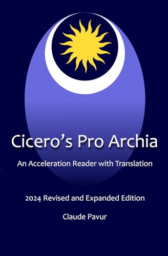 Cicero's Pro Archia: An Acceleration Reader with Pari Passu Translation: And Notes on the GRASP Method