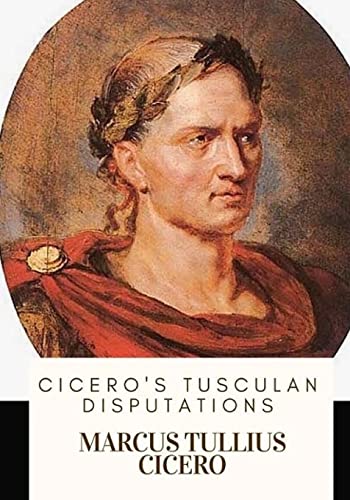 Cicero's Tusculan Disputations von CREATESPACE