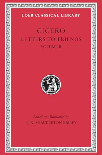 Cicero: Letters to Friends: Letters 114-280 (Loeb Classical Library)