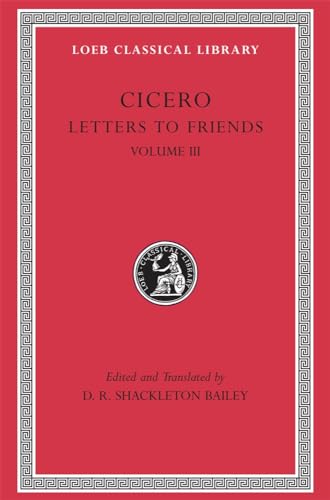 Cicero: Letters to Friends: Letters 281-435 (Loeb Classical Library)