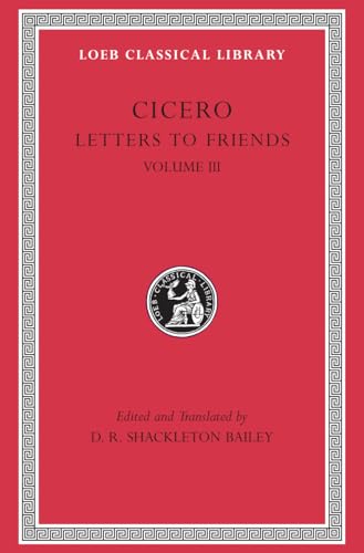 Cicero: Letters to Friends: Letters 281-435 (Loeb Classical Library)