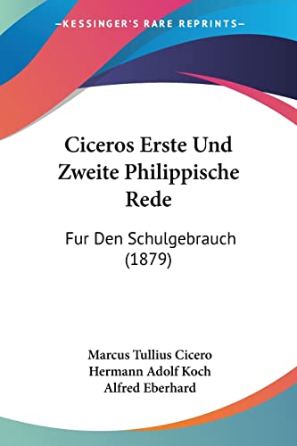 Ciceros Erste Und Zweite Philippische Rede: Fur Den Schulgebrauch (1879) von Kessinger Publishing