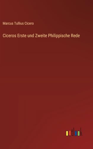 Ciceros Erste und Zweite Philippische Rede von Outlook Verlag