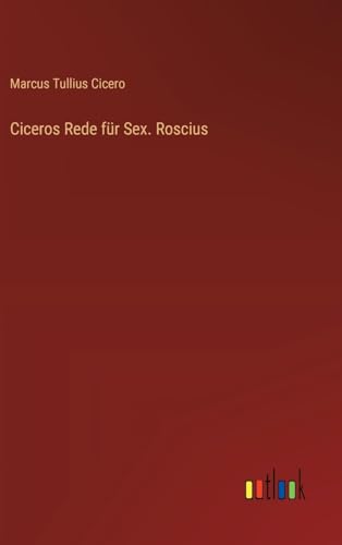 Ciceros Rede für Sex. Roscius von Outlook Verlag