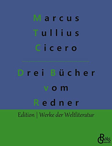 Drei Bücher vom Redner (Edition Werke der Weltliteratur) von Gröls Verlag