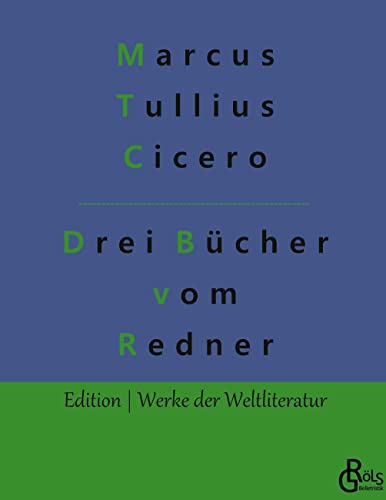 Drei Bücher vom Redner (Edition Werke der Weltliteratur - Hardcover) von Gröls Verlag