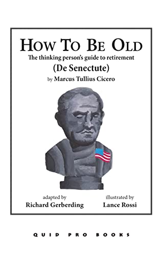How To Be Old: The Thinking Person’s Guide to Retirement