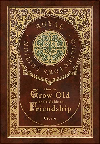 How to Grow Old and a Guide to Friendship (Royal Collector's Edition) (Case Laminate Hardcover with Jacket) von Engage Books