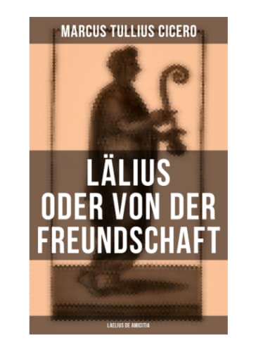Lälius oder von der Freundschaft - Laelius de amicitia