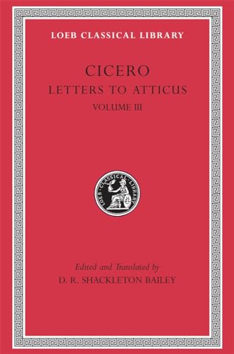Letters to Atticus: Letters 166-281 (Loeb Classical Library)