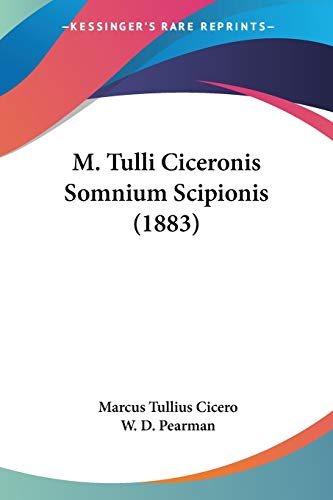 M. Tulli Ciceronis Somnium Scipionis (1883) von Kessinger Publishing