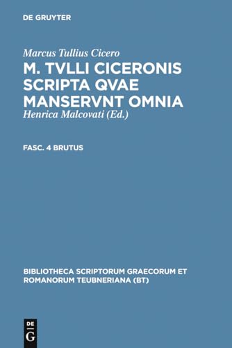 M. Tvlli Ciceronis scripta qvae manservnt omnia ; Fasc. 4 Brutus (Bibliotheca scriptorum Graecorum et Romanorum Teubneriana)