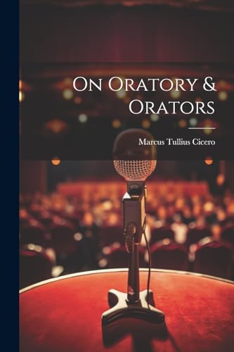 On Oratory & Orators von Legare Street Press