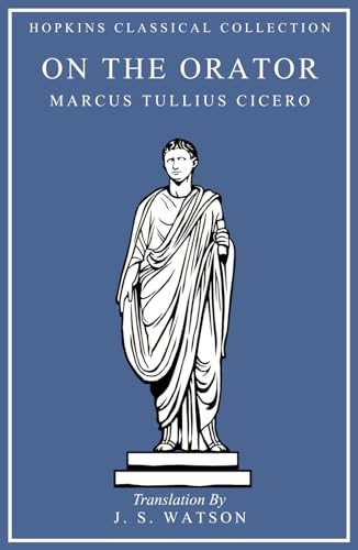 On the Orator: Latin and English Parallel Translation (Hopkins Classical Collection)