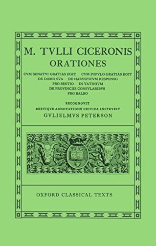 Orationes: Volume V: Cum Senatui Gratias Egit, Cum Populo Gratias Egit, de Domo Sua, de Haruspicum Responso, Pro Sestio, in Vatinium, de Provinciis Consularibus, Pro Balbo (Oxford Classical Texts)