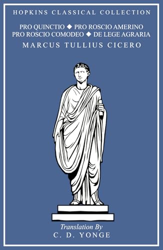 Pro Quinctio, Pro Roscio Amerino, Pro Roscio Comodeo, De Lege Agraria: Latin and English Parallel Translation (Hopkins Classical Collection)) von Independently published