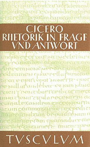 Rhetorik in Frage und Antwort / Partitiones oratoriae: Lateinisch - Deutsch (Sammlung Tusculum)
