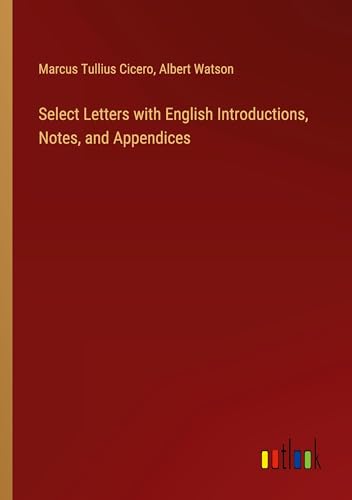 Select Letters with English Introductions, Notes, and Appendices von Outlook Verlag