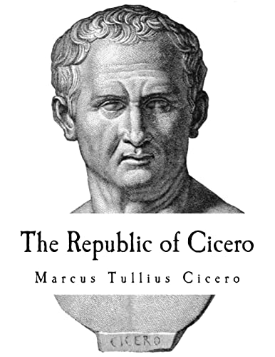 The Republic of Cicero: A Dialogue on Roman Politics (The Complete 5 Books) von CREATESPACE