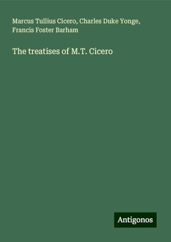 The treatises of M.T. Cicero von Antigonos Verlag