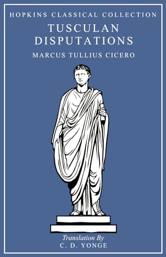 Tusculan Disputations: Latin and English Parallel Translation (Hopkins Classical Collection) von Independently published