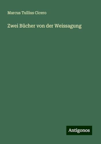 Zwei Bücher von der Weissagung von Antigonos Verlag