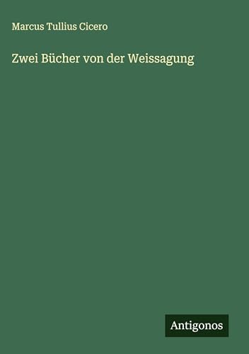 Zwei Bücher von der Weissagung von Antigonos Verlag