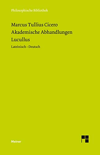 Akademische Abhandlungen. Lucullus: Zweisprachige Ausgabe (Philosophische Bibliothek)