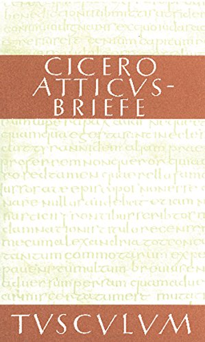 Atticus-Briefe / Epistulae ad Atticum: Lateinisch - Deutsch (Sammlung Tusculum)