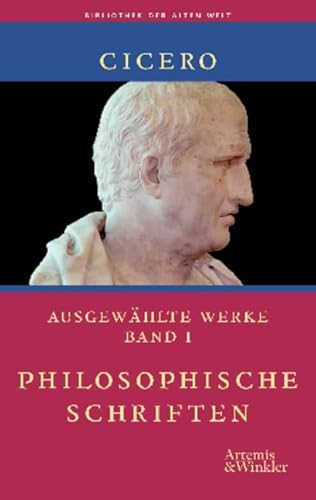 Ausgewählte Werke: Philosophische Schriften; Prozessreden; Politische Reden; Über den Redner; Briefe (Bibliothek der Alten Welt)