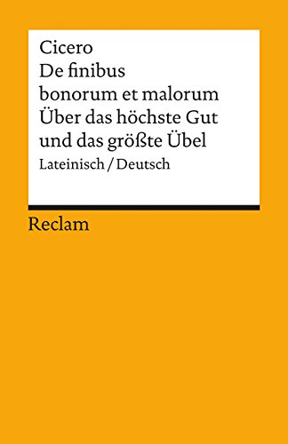 De finibus bonorum et malorum / Über das höchste Gut und das grösste Übel: Lateinisch/Deutsch (Reclams Universal-Bibliothek) von Reclam Philipp Jun.