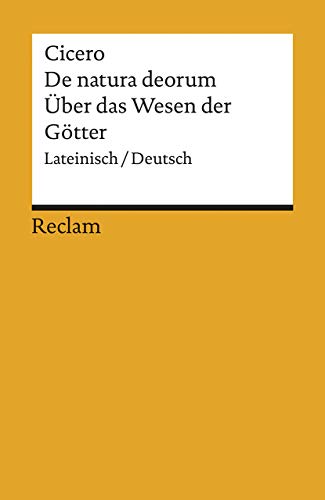 De natura deorum / Über das Wesen der Götter. Lateinisch/Deutsch: Cicero – Originalversion mit deutscher Übersetzung – 6881 (Reclams Universal-Bibliothek)
