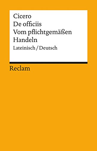 De officiis / Vom pflichtgemäßen Handeln: Cicero – zweisprachige Ausgabe; Literatur für den Latein-Unterricht – 1889 (Reclams Universal-Bibliothek)