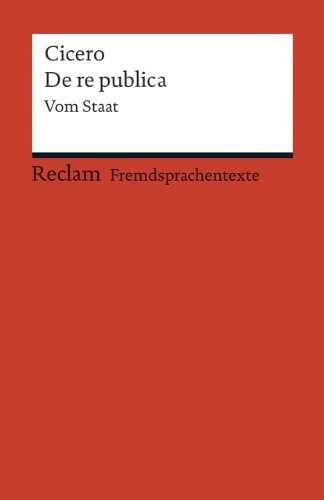 De re publica: Vom Staat (Fremdsprachentexte) (Reclams Universal-Bibliothek)